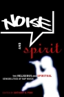 Noise and Spirit: The Religious and Spiritual Sensibilities of Rap Music Cover Image