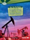 How Can We Reduce Fossil Fuel Pollution? (Searchlight Books (TM) -- What Can We Do about Pollution?) Cover Image