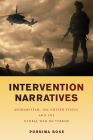Intervention Narratives: Afghanistan, the United States, and the Global War on Terror (War Culture) By Purnima Bose Cover Image