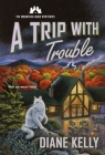 A Trip with Trouble: The Mountain Lodge Mysteries By Diane Kelly Cover Image