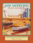 Ship Modeling from Scratch: Tips and Techniques for Building Without Kits Cover Image