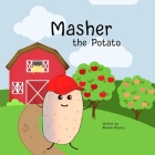 Masher the Potato By Rhonda Newton Cover Image