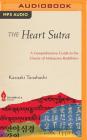 The Heart Sutra: A Comprehensive Guide to the Classic of Mahayana Buddhism By Kazuaki Tanahashi, P. J. Ochlan (Read by) Cover Image