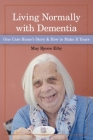 Living Normally with Dementia: One Care Home's Story and How to Make It Yours By May Eiby Cover Image