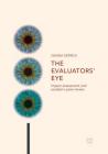 The Evaluators' Eye: Impact Assessment and Academic Peer Review By Gemma Derrick Cover Image