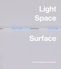 Light, Space, Surface: Art from Southern California Cover Image
