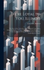 We're Loyal to You, Illinois; the Story of the University of Illinois Bands Under Albert Austin Harding for 43 Years, Superimposed Upon Glimpses of Un By Cary Clive Burford Cover Image