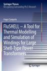 Flushell - A Tool for Thermal Modelling and Simulation of Windings for Large Shell-Type Power Transformers (Springer Theses) Cover Image