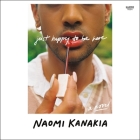 Just Happy to Be Here By Naomi Kanakia, Bilal Baig (Read by) Cover Image