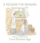 A Message for Grandma By Carol Breckenridge Cover Image