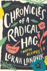 Chronicles of a Radical Hag (with Recipes): A Novel Cover Image