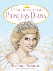 A Real Life Fairy Tale Princess Diana By Emberli Pridham, Danilo Cerovic (Illustrator) Cover Image