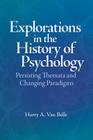 Explorations in the History of Psychology: Persisting Themata and Changing Paradigms By Harry A. Van Belle Cover Image