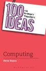 100 Ideas for Primary Teachers: Computing By Steve Bunce Cover Image