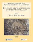 Languages, Scripts and Their Uses in Ancient North Arabia: Papers from the Special Session of the Seminar for Arabian Studies Held on 5 August 2017: S By Michael C. a. MacDonald (Editor) Cover Image