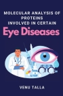 Molecular Analysis of Proteins Involved in Certain Eye Diseases Cover Image