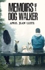 Memoirs of a Dog Walker By April Jean Leite Cover Image