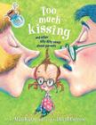 Too Much Kissing!: And Other Silly Dilly Songs About Parents By Alan Katz, David Catrow (Illustrator) Cover Image