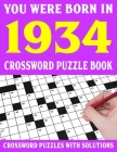 Crossword Puzzle Book: You Were Born In 1934: Crossword Puzzle Book for Adults With Solutions By F. E. Choate Puzl Cover Image