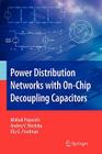 Power Distribution Networks with On-Chip Decoupling Capacitors By Mikhail Popovich, Andrey Mezhiba, Eby G. Friedman Cover Image