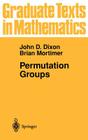 Permutation Groups (Graduate Texts in Mathematics #163) By John D. Dixon, Brian Mortimer Cover Image