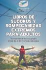 Libros de sudokus y rompecabezas extremos para adultos Te mantendrán ocupado (más de 240 rompecabezas) By Puzzle Therapist Cover Image
