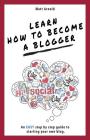 Learn how to become a blogger: An EASY step by step guide to starting your own blog Cover Image