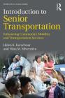 Introduction to Senior Transportation: Enhancing Community Mobility and Transportation Services (Textbooks in Aging) By Helen K. Kerschner, Nina M. Silverstein Cover Image
