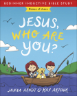 Jesus, Who Are You?: Names of Jesus (Beginner Inductive Bible Study) By Janna Arndt, Kay Arthur, Tessa Sentell (Artist) Cover Image