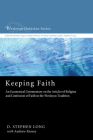 Keeping Faith: An Ecumenical Commentary on the Articles of Religion and Confession of Faith of the United Methodist Church (Wesleyan Doctrine #1) By D. Stephen Long Cover Image
