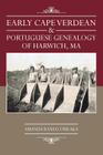 Early Cape Verdean & Portuguese Genealogy of Harwich, Ma Cover Image