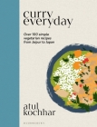 Curry Everyday: Over 100 Simple Vegetarian Recipes from Jaipur to Japan Cover Image
