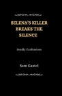 Selena's Killer Breaks the Silence: Deadly Confessions Cover Image