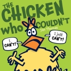 The Chicken Who Couldn't By Jan Thomas, Jan Thomas (Illustrator) Cover Image