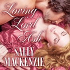Loving Lord Ash (Duchess of Love #3) By Sally MacKenzie, Abby Craden (Read by) Cover Image