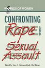 Confronting Rape and Sexual Assault (Worlds of Women #3) By Jody Clay-Warner (Editor), Mary E. Odem (Editor) Cover Image