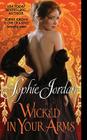 Wicked in Your Arms: Forgotten Princesses By Sophie Jordan Cover Image
