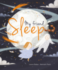 My Friend Sleep By Laura Baker, Hannah Peck (Illustrator) Cover Image