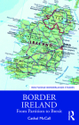 Border Ireland: From Partition to Brexit By Cathal McCall Cover Image