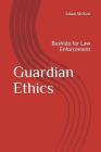 Guardian Ethics: Bushido for Law Enforcement By Adam J. McKee Cover Image