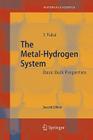 The Metal-Hydrogen System: Basic Bulk Properties By Yuh Fukai Cover Image