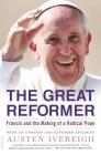 The Great Reformer: Francis and the Making of a Radical Pope Cover Image