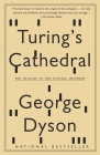 Turing's Cathedral: The Origins of the Digital Universe By George Dyson Cover Image