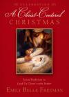 Celebrating a Christ-Centered Christmas: Seven Holiday Traditions to Bring You Closer to the Savior Cover Image