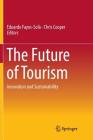 The Future of Tourism: Innovation and Sustainability By Eduardo Fayos-Solà (Editor), Chris Cooper (Editor) Cover Image