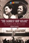 The Saddest Ship Afloat: The Tragedy of the MS St. Louis (Stories of Our Past) By Allison Lawlor Cover Image