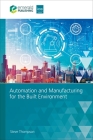Automation and Manufacturing for the Built Environment By Steve Thompson Cover Image