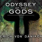 Odyssey of the Gods: The History of Extraterrestrial Contact in Ancient Greece By Erich Von Däniken, William Dufris (Read by) Cover Image