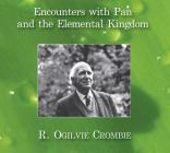 Encounters with Pan and the Elemental Kingdom By R. Ogilvie Crombie Cover Image