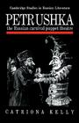 Petrushka: The Russian Carnival Puppet Theatre (Cambridge Studies in Russian Literature) By Catriona Kelly Cover Image